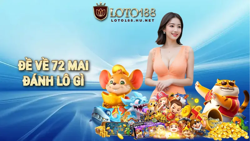 đề về 72 mai đánh lô gì